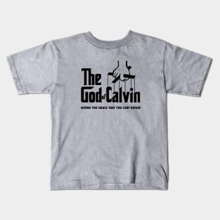 The god of Calvin giving you grace that you can't refuse, funny meme black text Kids T-Shirt